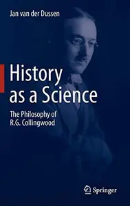 History as a Science: The Philosophy of R.G. Collingwood