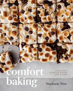 Comfort Baking: Feel-Good Food to Savor and Share