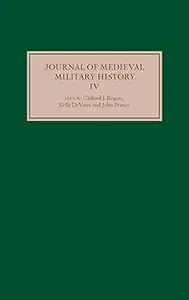 Journal of Medieval Military History: Volume IV