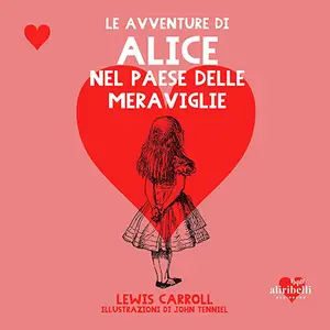 «Le avventure di Alice nel paese delle meraviglie» by Lewis Carroll