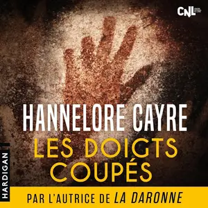 Hannelore Cayre, "Les doigts coupés"