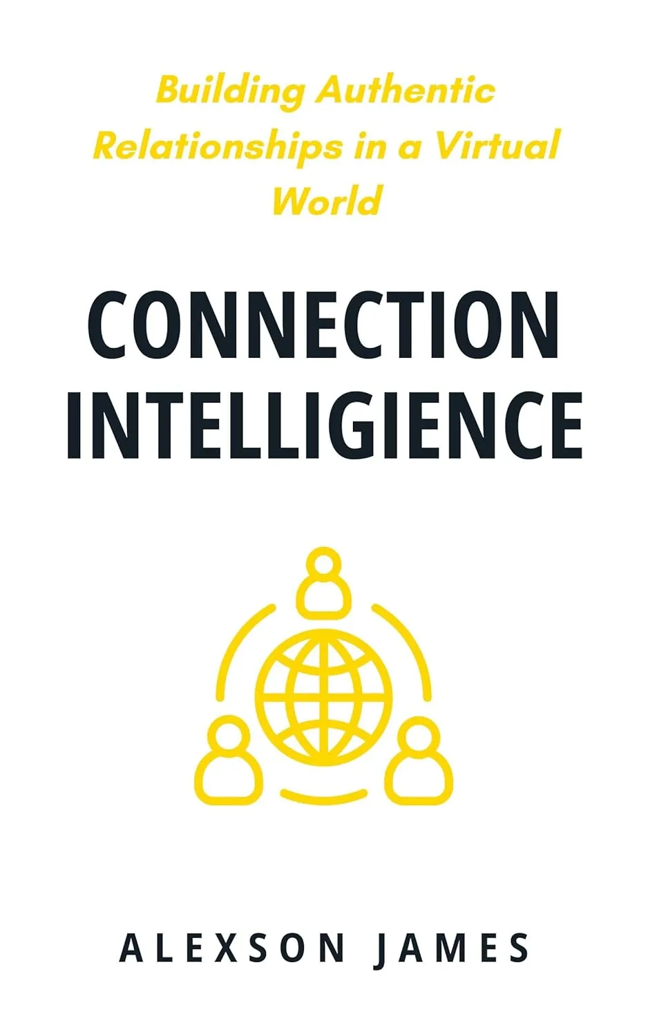 Connection Intelligence: Building Authentic Relationships in a Virtual World