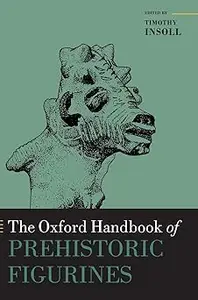 The Oxford Handbook of Prehistoric Figurines