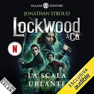 «La scala urlante: Lockwood & Co, Vol. 1» by Jonathan Stroud