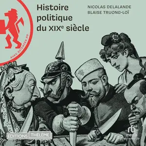 Nicolas Delalande, Blaise Truong-Loï, "Histoire politique du XIXe siècle"