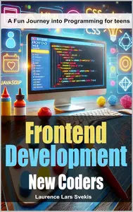 Frontend Development for New Coders: A Fun Journey into Programming for teens