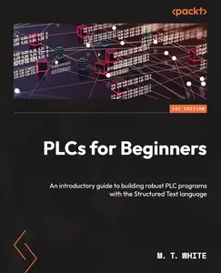 PLCs for Beginners: An introductory guide to building robust PLC programs with the Structured Text language [Repost]