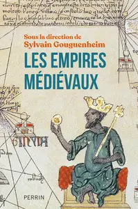 Les empires médiévaux - Sylvain Gouguenheim et Collectif