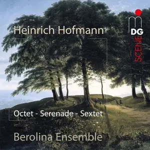 Berolina Ensemble - Heinrich Hoffmann: Sextet, Serenade, Octet (2013)