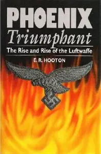 Phoenix Triumphant: The Rise and Rise of the Luftwaffe (Repost)