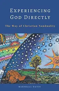 Experiencing God Directly: The Way of Christian Nonduality