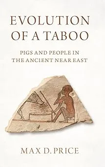 Evolution of a Taboo: Pigs and People in the Ancient Near East
