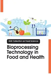 3GE Collection on Food Science: Bioprocessing Technology in Food and Health