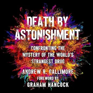 Death by Astonishment: Confronting the Mystery of the World's Strangest Drug [Audiobook]