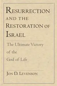 Resurrection and the Restoration of Israel: The Ultimate Victory of the God of Life