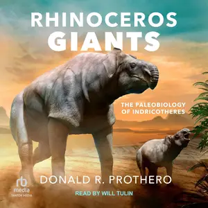 Life of the Past Series, Rhinoceros Giants: The Paleobiology of Indricotheres