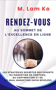 Rendez-vous au sommet de l'excellence en ligne (French Edition)