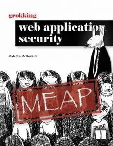 Grokking Web Application Security (MEAP V06)