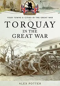 Torquay in the Great War (Your Towns & Cities in the Great War)