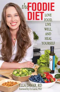 The Foodie Diet: Love Food, Live Well, and Heal Yourself
