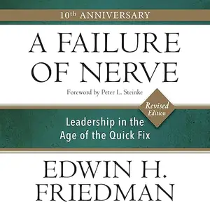 A Failure of Nerve (Revised Edition): Leadership in the Age of the Quick Fix [Audiobook]