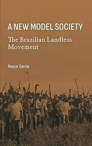 A New Model Society: The Brazilian Landless Movement