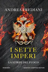 Andrea Frediani - I sette imperi. La stirpe del fuoco
