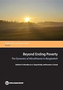 Beyond Ending Poverty: The Dynamics of Microfinance in Bangladesh