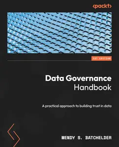 Data Governance Handbook: A practical approach to building trust in data