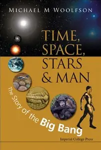 Time, Space, Stars And Man: The Story Of The Big Bang