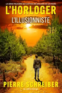 Pierre Schreiber, "L'illusionniste: Une enquête de l'Horloger"