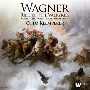 Otto Klemperer - Ride of the Valkyries - Wagner, Mozart, Beethoven, Bach, Mendelssohn (2025)