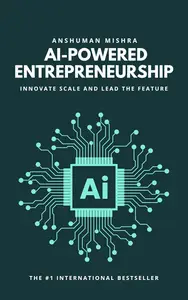 Ai-powered entrepreneurship: Innovate scale and lead the feature