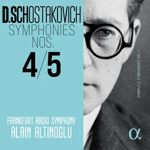 Frankfurt Radio Symphony & Alain Altinoglu - Shostakovich: Symphonies Nos. 4 & 5 (Complete Symphonies, Vol. 1) (2025) [24/48]