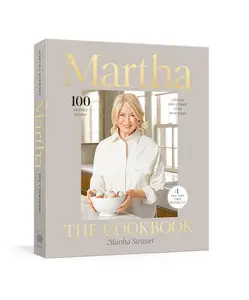 Martha: The Cookbook: 100 Favorite Recipes, with Lessons and Stories from My Kitchen