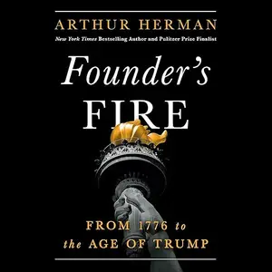 Founder’s Fire: From 1776 to the Age of Trump [Audiobook]