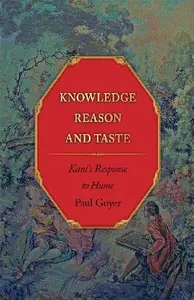 Knowledge, Reason, and Taste: Kant's Response to Hume