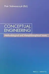 Conceptual Engineering: Methodological and Metaphilosophical Issues