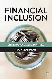 Financial Inclusion: Critique and Alternatives