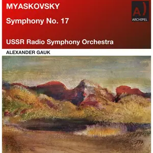 USSR Radio Symphony Orchestra - Myaskovsky Symphony No. 17 in G-Sharp Minor, Op. 41 (Remastered 2025) (2025) [24/96]