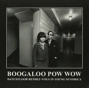 VA - Boogaloo Pow Wow - Dancefloor Rendez-Vous In Young Nuyorica (2006)