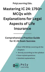 Mastering IC 24: 1750+ MCQs with Explanations for Legal Aspects of Life Insurance