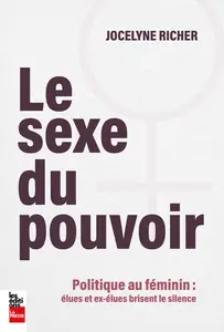 Le sexe du pouvoir. Politique au féminin - Jocelyne Richer