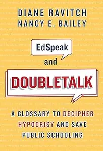 EdSpeak and Doubletalk: A Glossary to Decipher Hypocrisy and Save Public Schooling