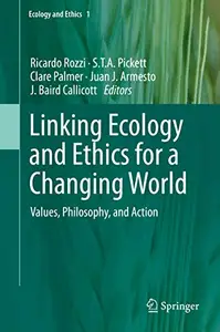 Linking Ecology and Ethics for a Changing World: Values, Philosophy, and Action (Repost)