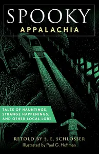 Spooky Appalachia: Tales of Hauntings, Strange Happenings, and Other Local Lore (Spooky)
