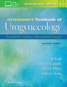 Ostergard’s Textbook of Urogynecology: Female Pelvic Medicine & Reconstructive Surgery, 7th Edition