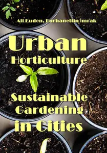 "Urban Horticulture: Sustainable Gardening in Cities" ed. by Ali Kuden, Burhanettin İmrak