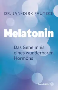 Melatonin: Das Geheimnis eines wunderbaren Hormons