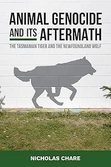 Animal Genocide and its Aftermath: The Tasmanian Tiger and the Newfoundland Wolf